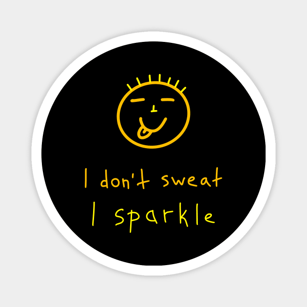 I don't sweat, I sparkle, Birthday Gift Ideas Magnet by Enzo Bentayga